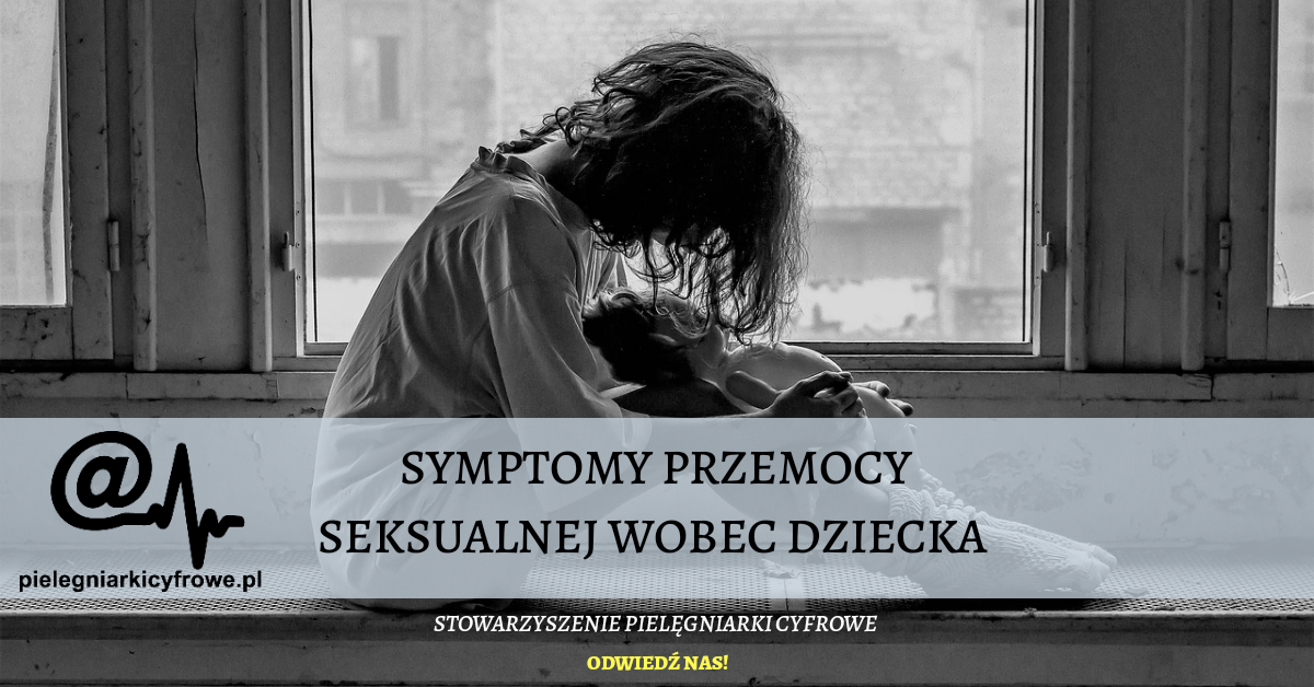 Symptomy przemocy seksualnej wobec dziecka