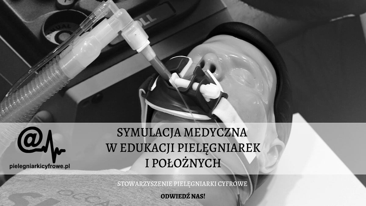 SYMULACJA MEDYCZNA W EDUKACJI PIELĘGNIAREK I POŁOŻNYCH.  METODA, KADRA, NARZĘDZIA – OD CZEGO ZACZĄĆ?
