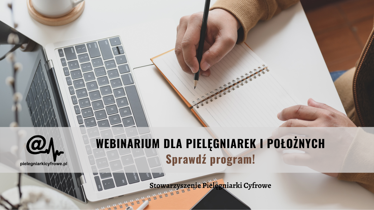 Zapraszamy do udziału webinarium „Jak nowe technologie medyczne mogą wspierać pracę pielęgniarki i położnej?”