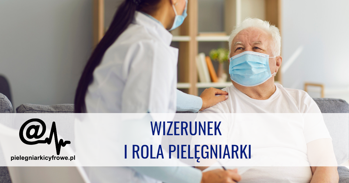 WIZERUNEK I ZADANIA PIELĘGNIARKI POZ Z PERSPEKTYWY PACJENTÓW
