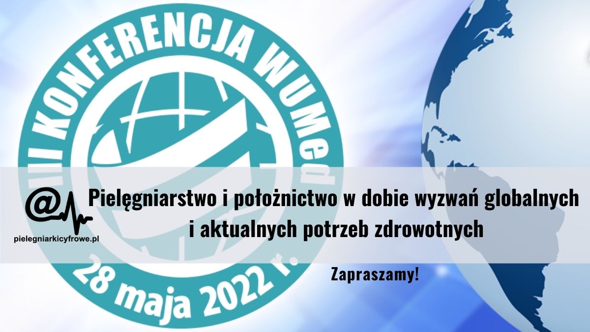 III Ogólnopolska Konferencja Warszawskiej Uczelni Medycznej. Pielęgniarstwo i położnictwo w dobie wyzwań globalnych i aktualnych potrzeb zdrowotnych- próba diagnozy i rekomendacje
